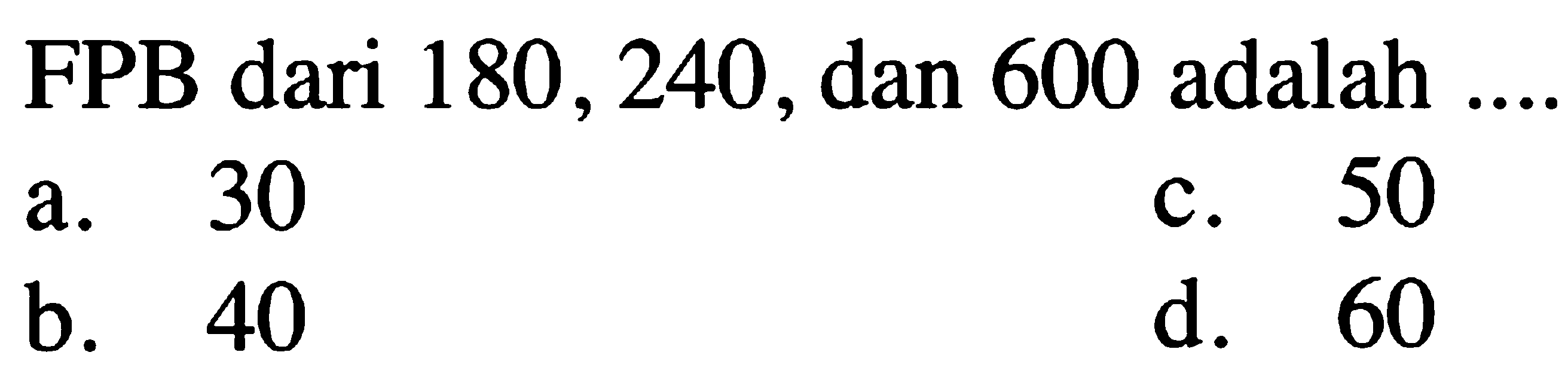 FPB dari 180 , 240 , dan 600 adalah