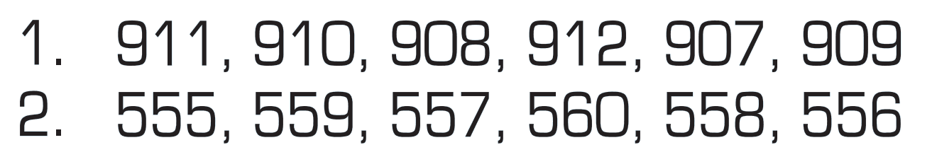 1. 911, 910, 908, 912, 907, 909 2. 555, 559, 557, 560, 558, 556