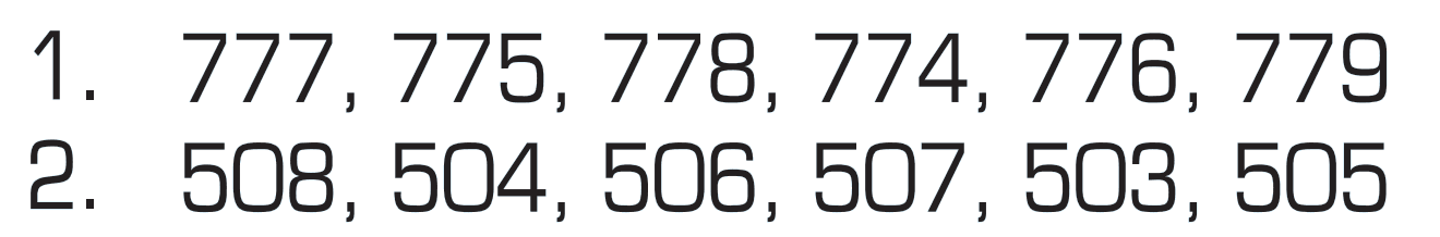 1. 777, 775, 778, 774, 776, 779 2. 508, 504, 506, 507, 503, 505