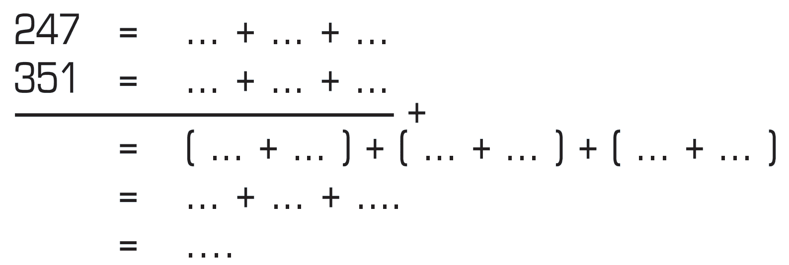 247 = ... + ... + ... 351 = ... + ... + ... = (... + ...) + (... + ...) + (... + ...) = ... + ... + ... = ...