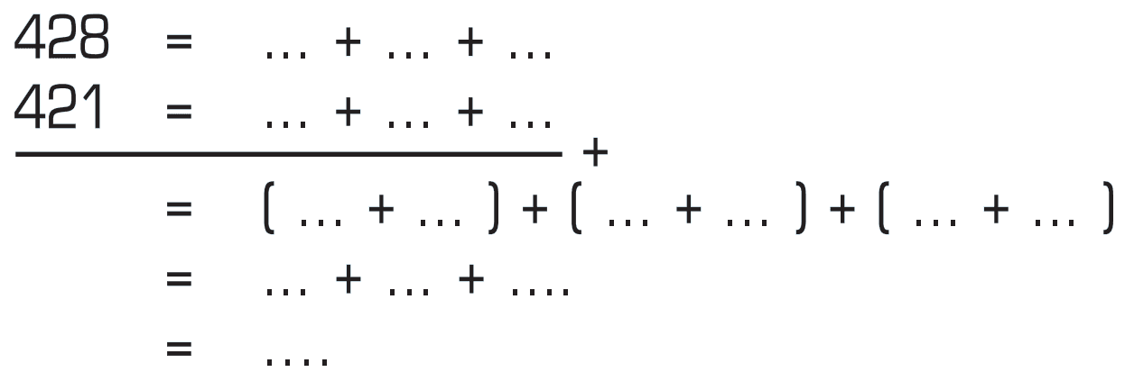 428 = ... + ... + ... 421 = ... + ... + ... = ( ... + ... ) + ( ... + ... ) + ( ... + ... ) = ... + ... + ... = ...