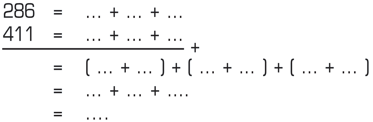 286 = ... + .... + ..... 411 = ... + .... + .... = [ .... + ... ] + [ ..... + ... ] + [ .... + .... ] = ..... + ..... + ..... = ....