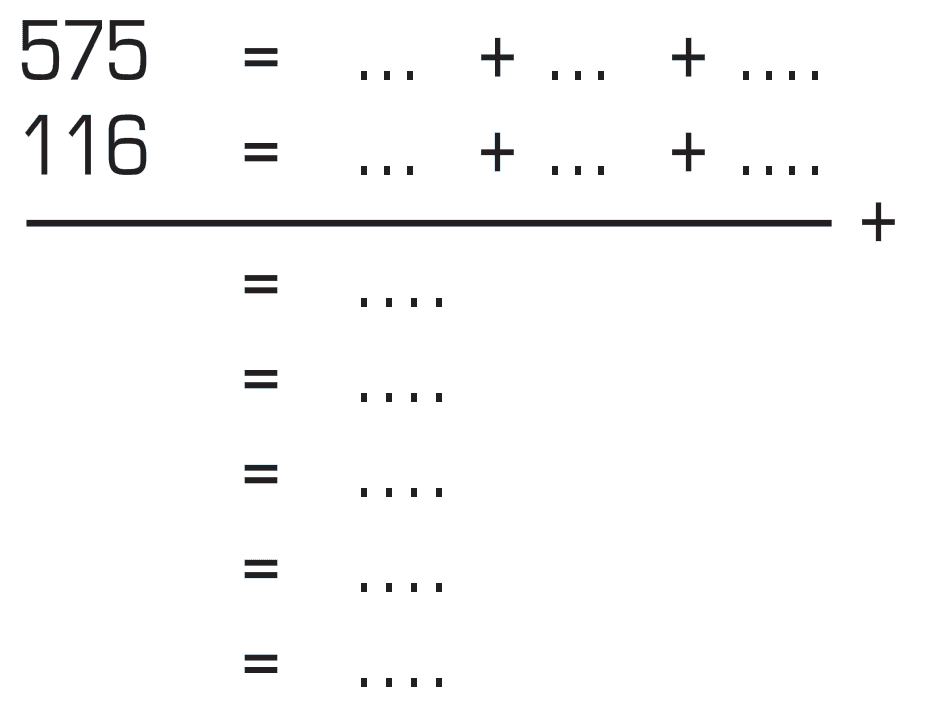 575 = ... + ... + ....
 116 = ... + ... + ....
 ______________ +
 = ....
 = ....
 = ....
 = ....