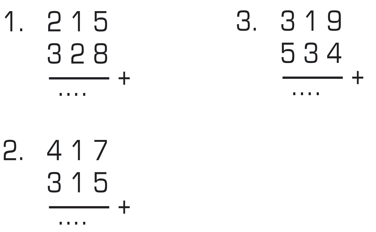 1. 215 + 328 2. 417 + 315 3. 319 + 534