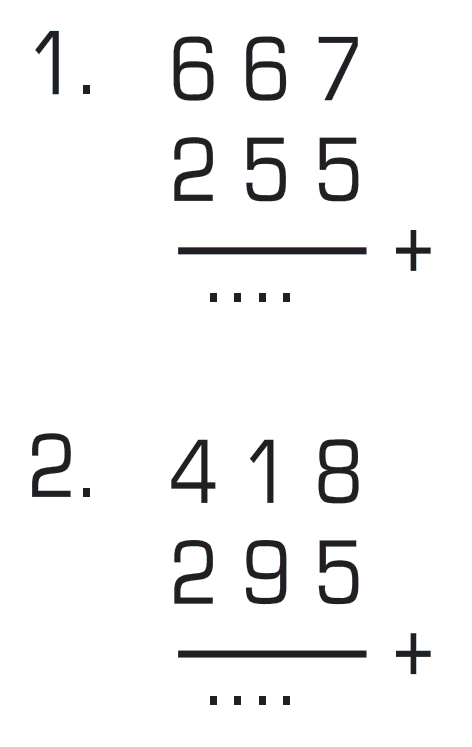 1. 667 + 255 = ... 2. 418 + 295 = ...