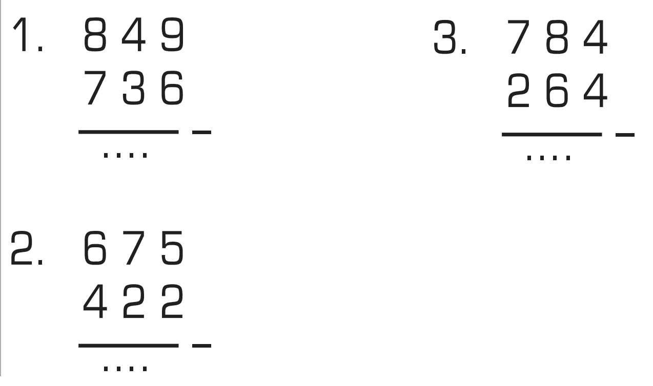 1. 8 4 9 - 7 3 6 2. 6 7 5 - 4 2 2 3. 7 8 4 - 2 6 4