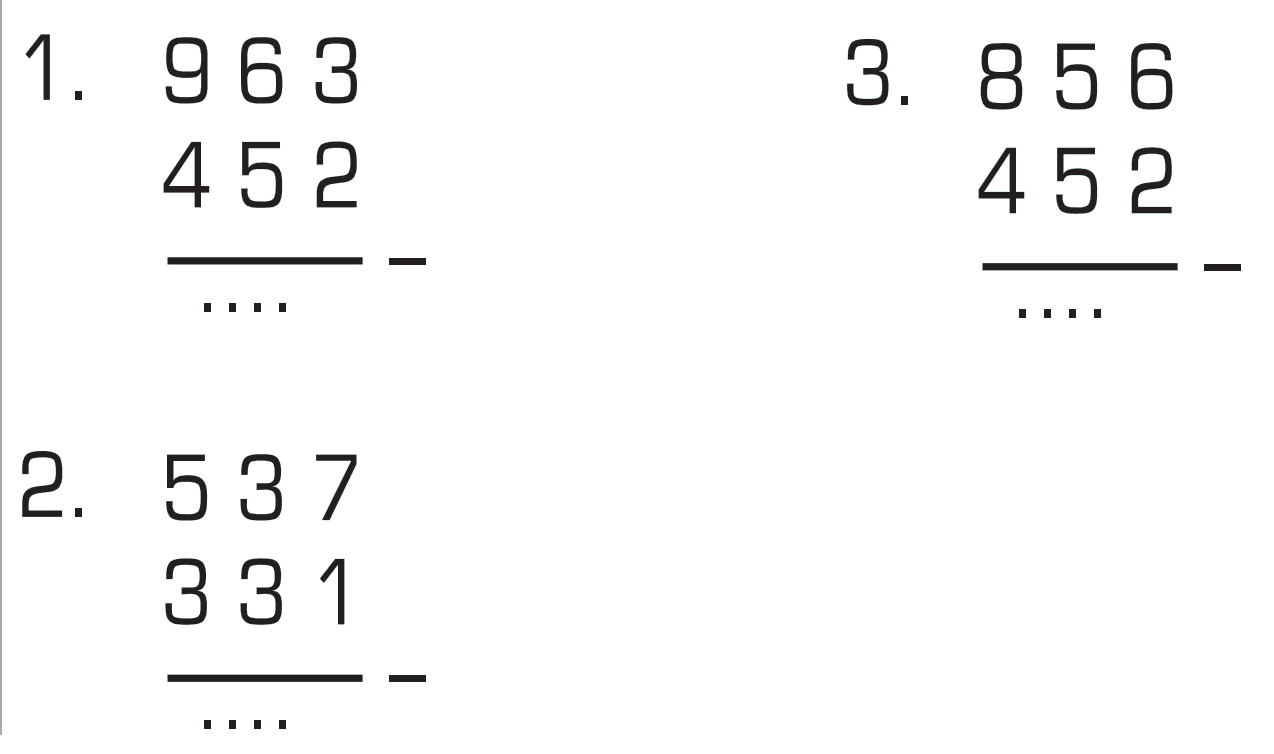 1. 963 - 452 = ... 3. 856 - 452 = ... 2. 537 - 331 = ...