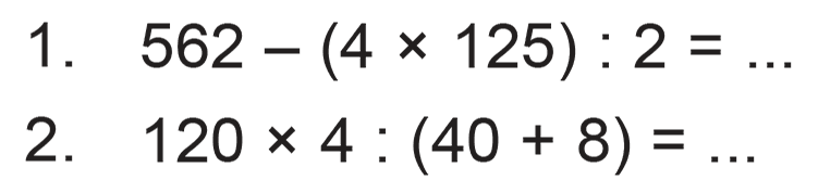 562 (4 125) . 2 = 1 , X 2. 120 x 4 . (40 + 8) =