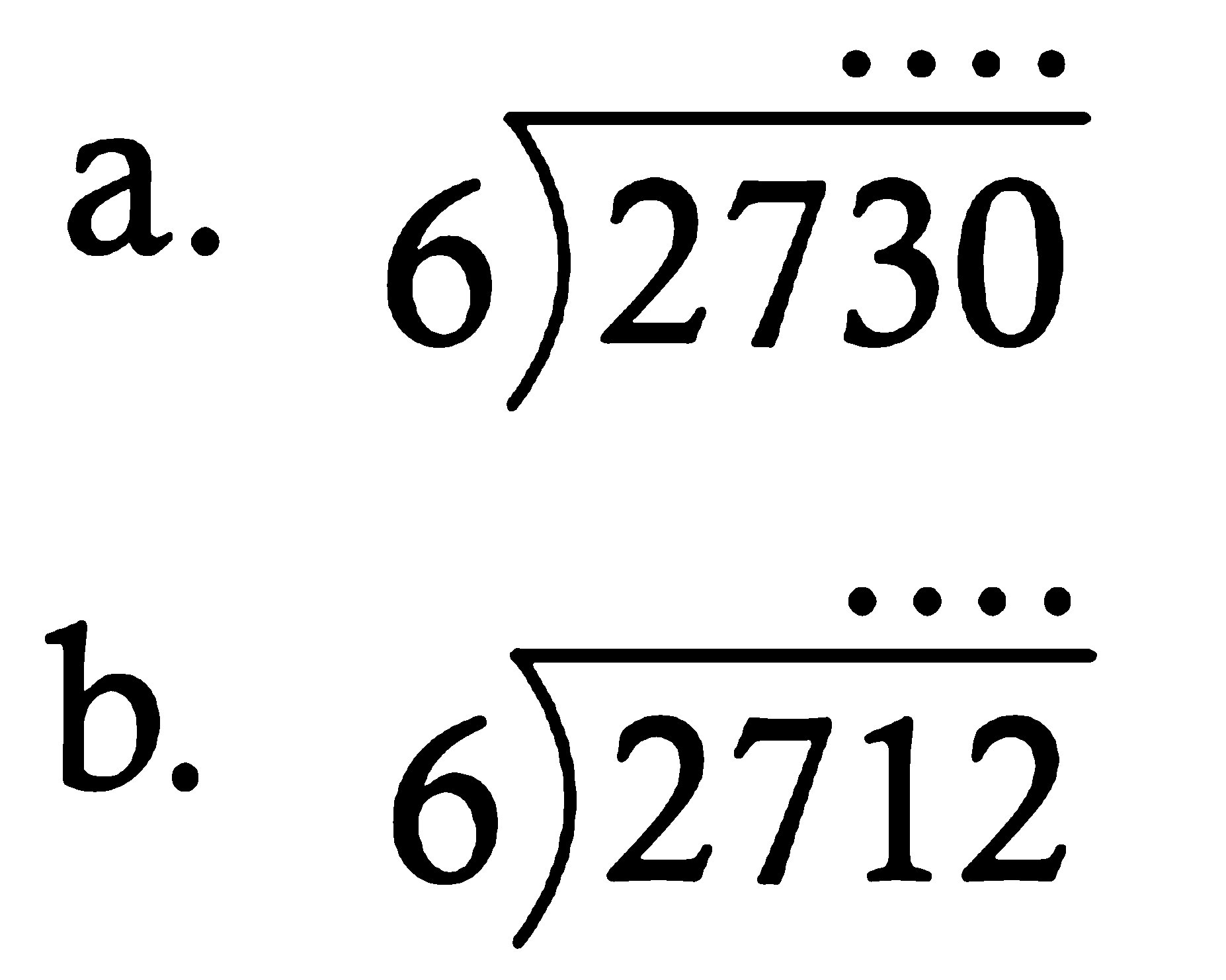 a. 2730 : 6 
b. 2712 : 6 