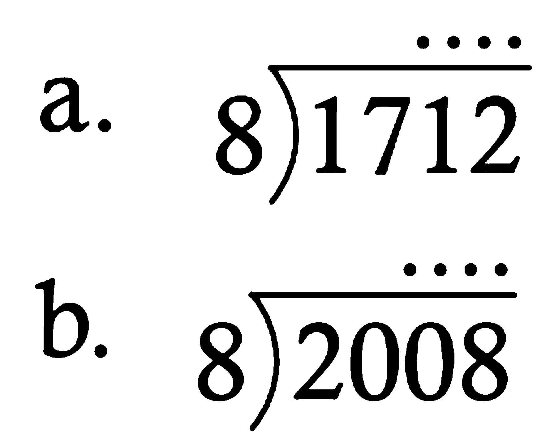 a. 1712 : 8 
b. 2008 : 8