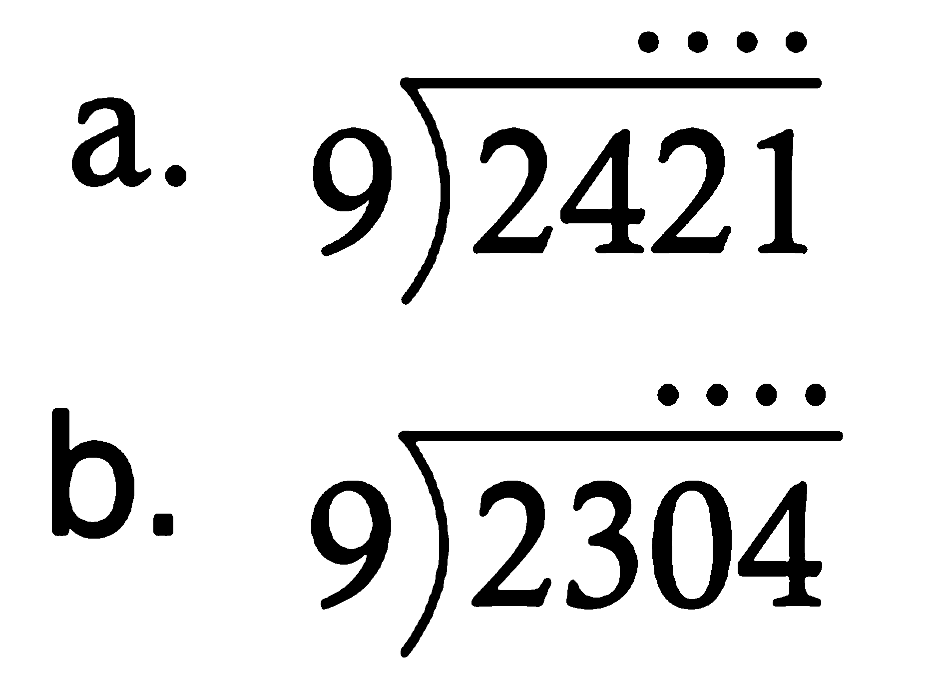 a. 2421 : 9 = ...
b. 2304 : 9 = ...