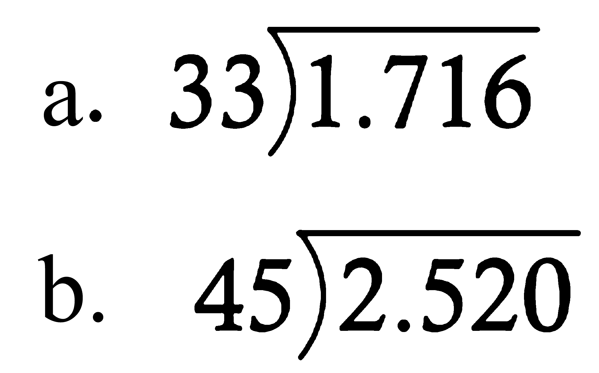 a. 1.716 : 33 b. 2.520 : 45 