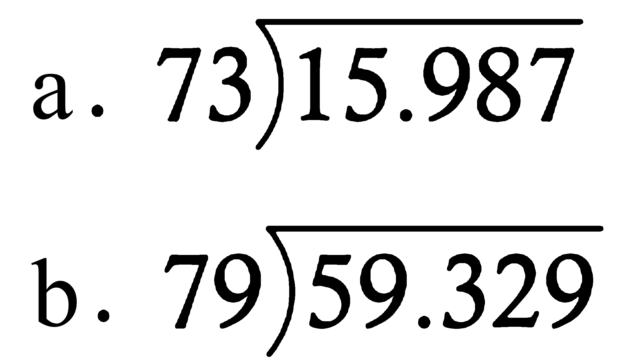 a. 15.987 : 73 b. 59.329 : 79 