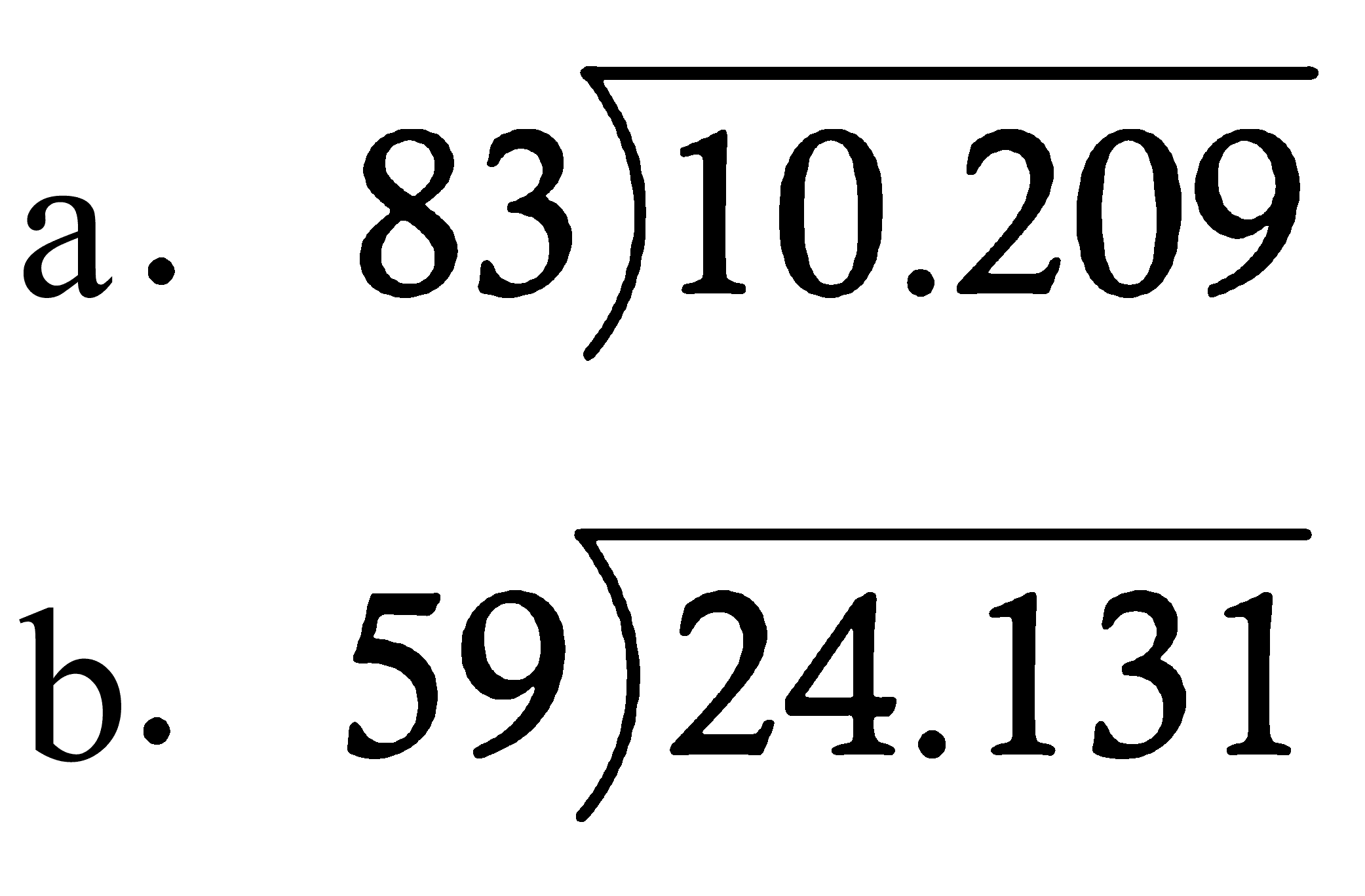 a. 10.209 : 83 b. 24.131 : 59 