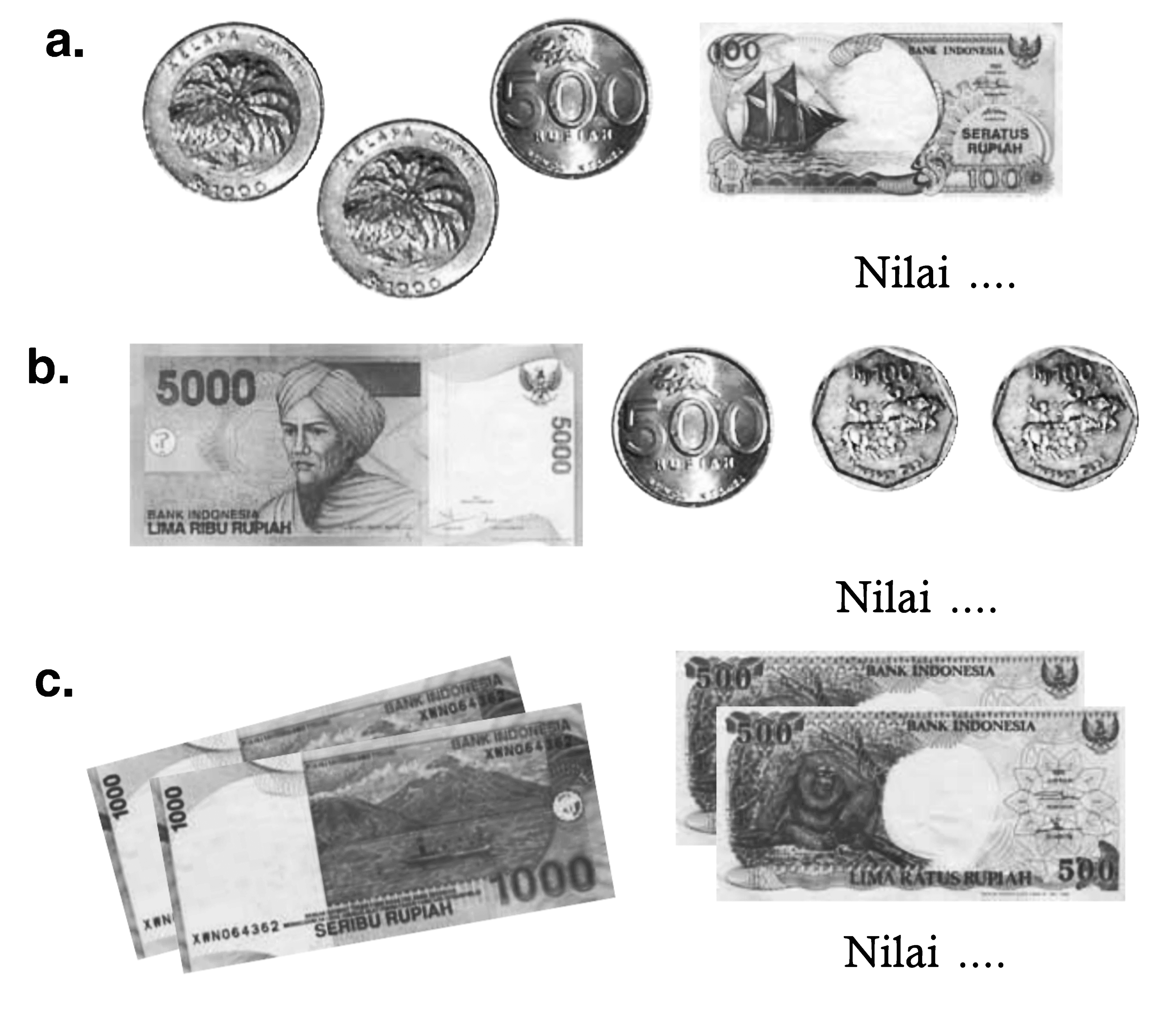 a. 1000 1000 500 100 Nilai .... 
b. 5000 500 100 100 Nilai .... 
c. 1000 1000 500 500 Nilai ....