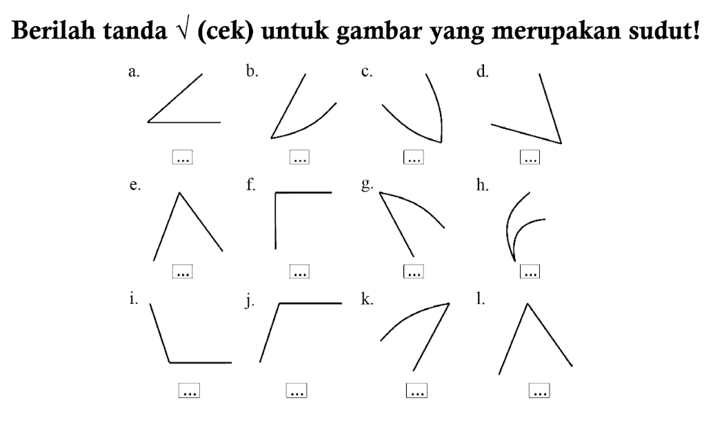 Berilah tanda  akar( )  (cek) untuk gambar yang merupakan sudut!
a.
b.
d.
e.
f.
h.
i.
 k .
1.
C1CC1