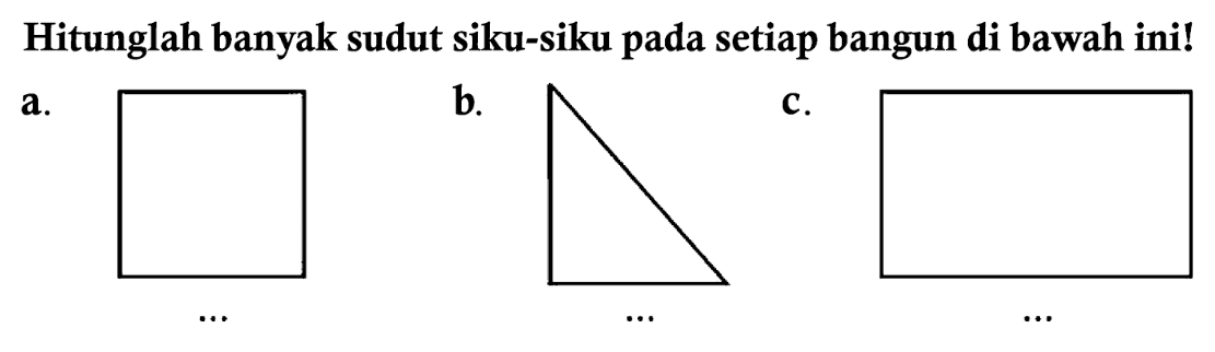 Hitunglah banyak sudut siku-siku pada setiap bangun di bawah ini!
a.
b.
c.