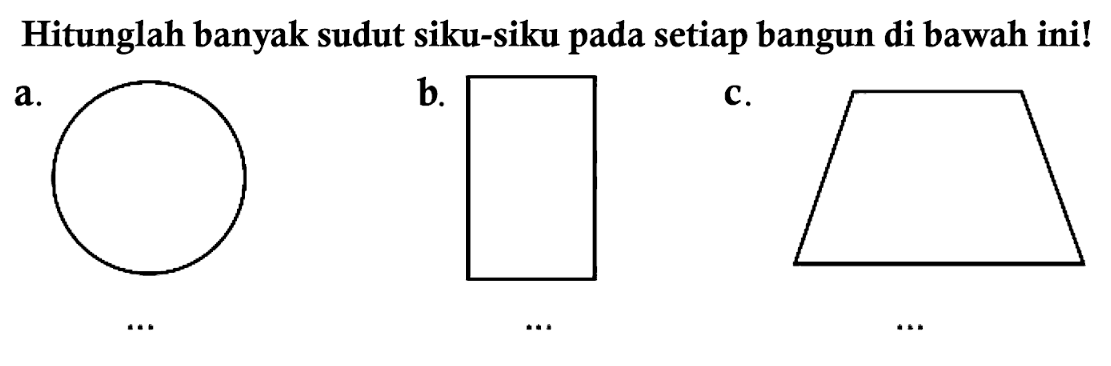 Hitunglah banyak sudut siku-siku pada setiap bangun di bawah ini!
a.
b.
c.