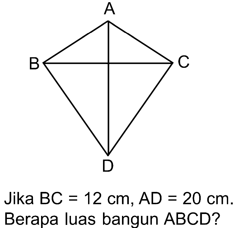 A B C D Jika BC = 12 cm, AD = 20 cm. Berapa luas bangun ABCD?