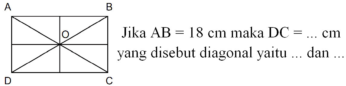 Jika AB 18 cm maka DC = cm yang disebut diagonal yaitu dan