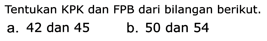 Tentukan KPK dan FPB dari bilangan berikut