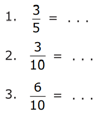 1. 3/5 = b. 3/10 = c. 6/10 =