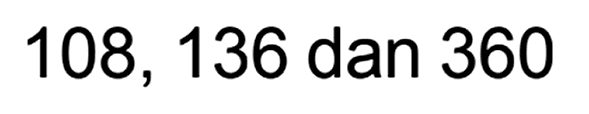 108, 136 dan 360