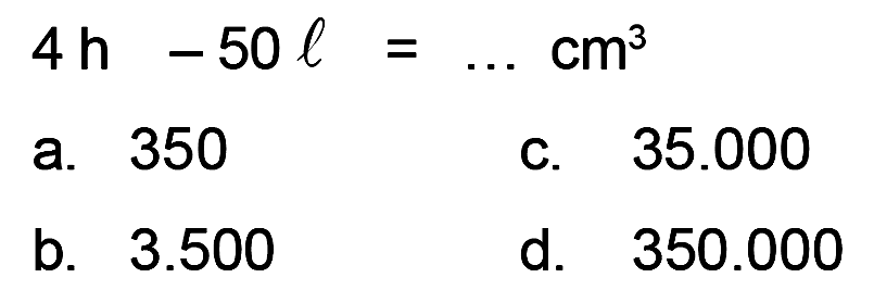  4h - 50l = ...  cm^3
