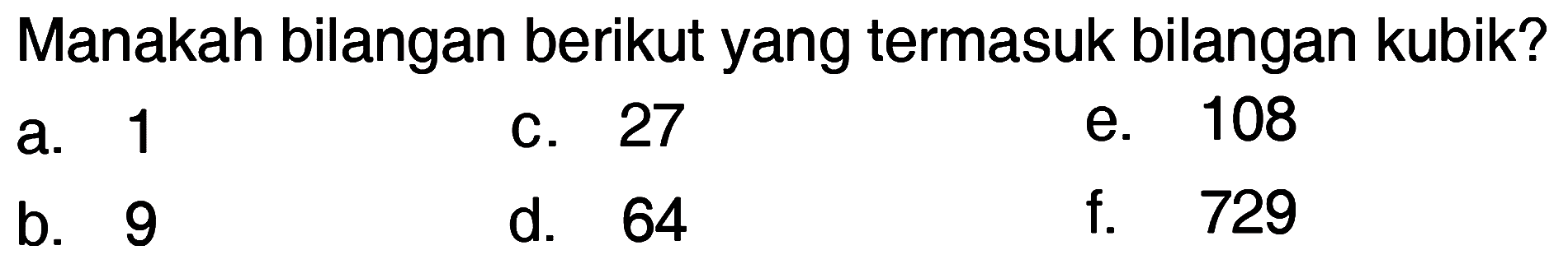 Manakah bilangan berikut yang termasuk bilangan kubik?