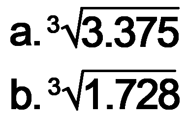 a.3.375^1/3 b. 1.728^1/3