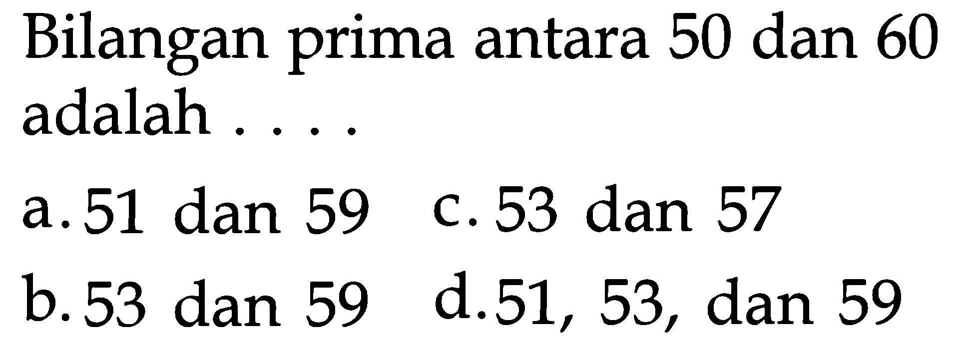 Bilangan prima antara 50 dan 60 adalah ....