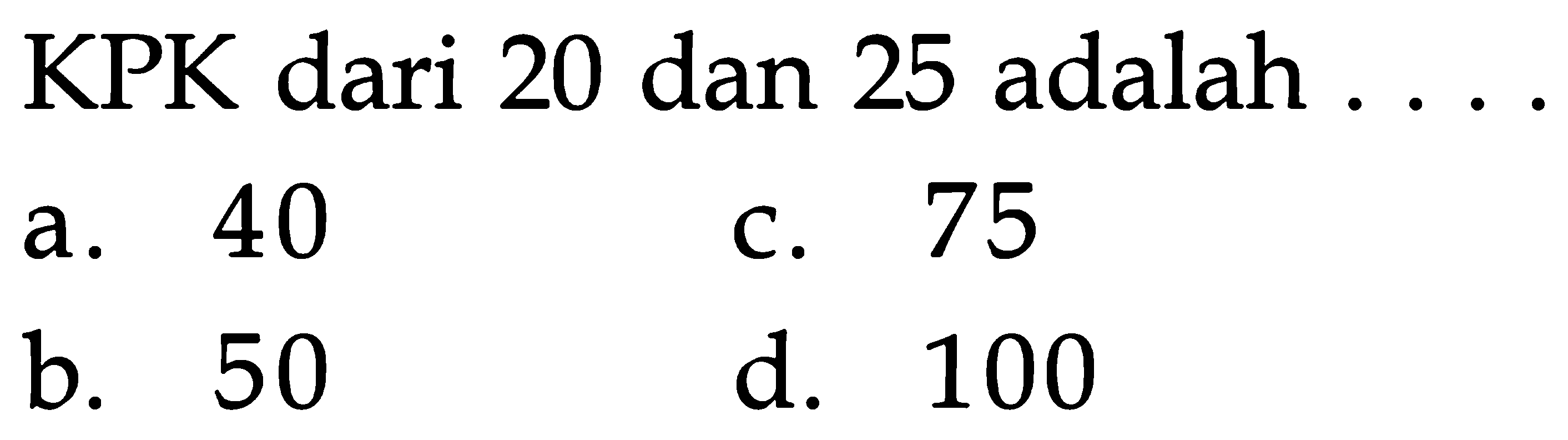 KPK dari 20 dan 25 adalah