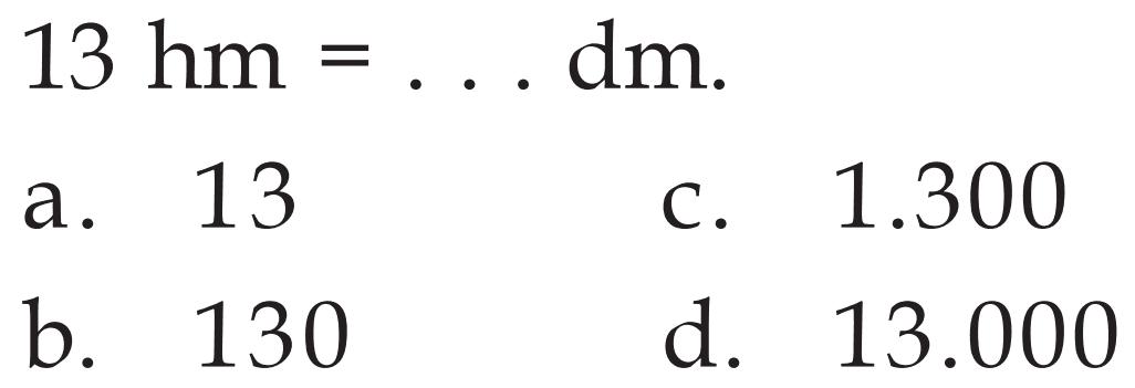  13 hm = ... dm 
