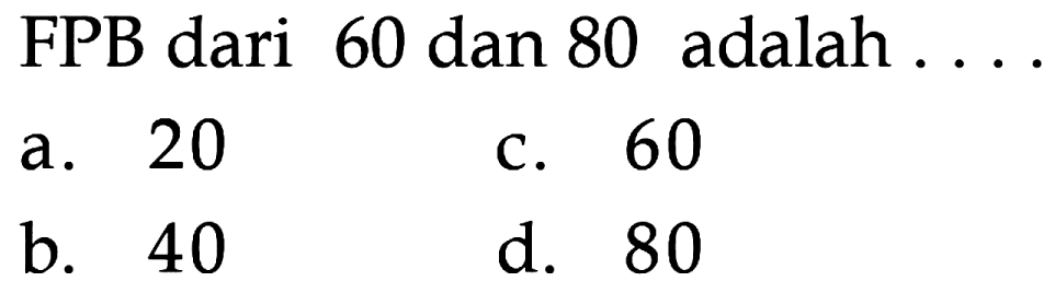 FPB dari 60 dan 80 adalah