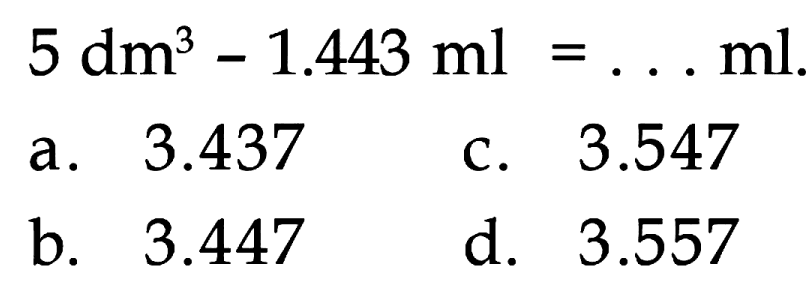 5 dm^3 - 1.443 ml = ... ml.