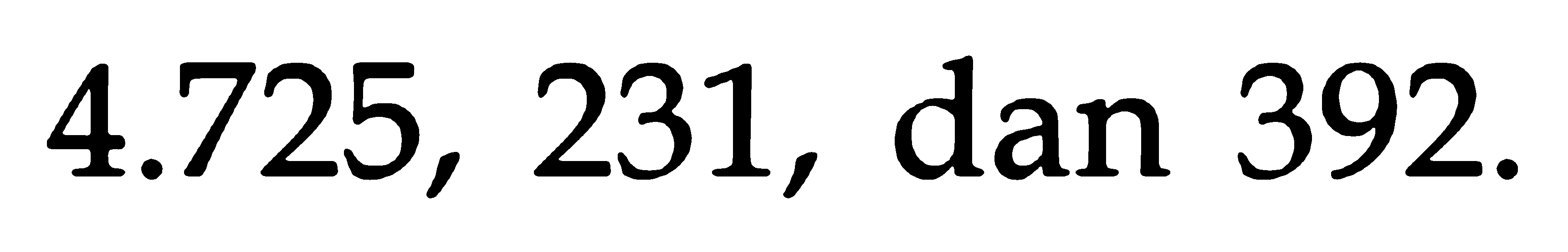 4.725,231 , dan 392