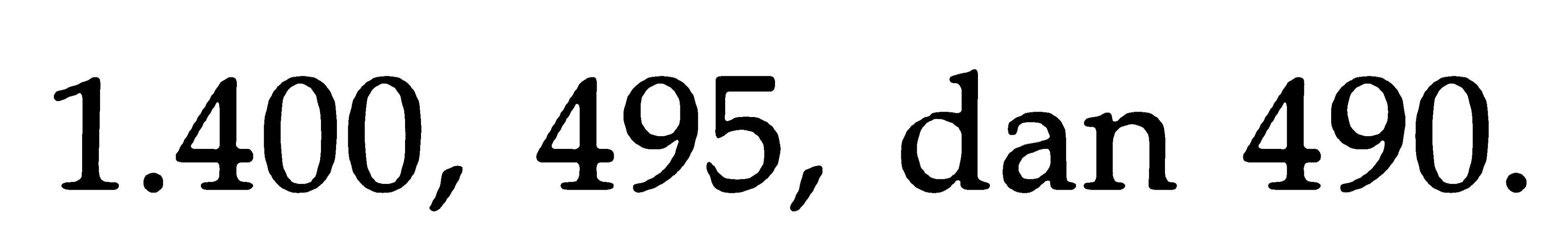 1.400, 495, dan 490