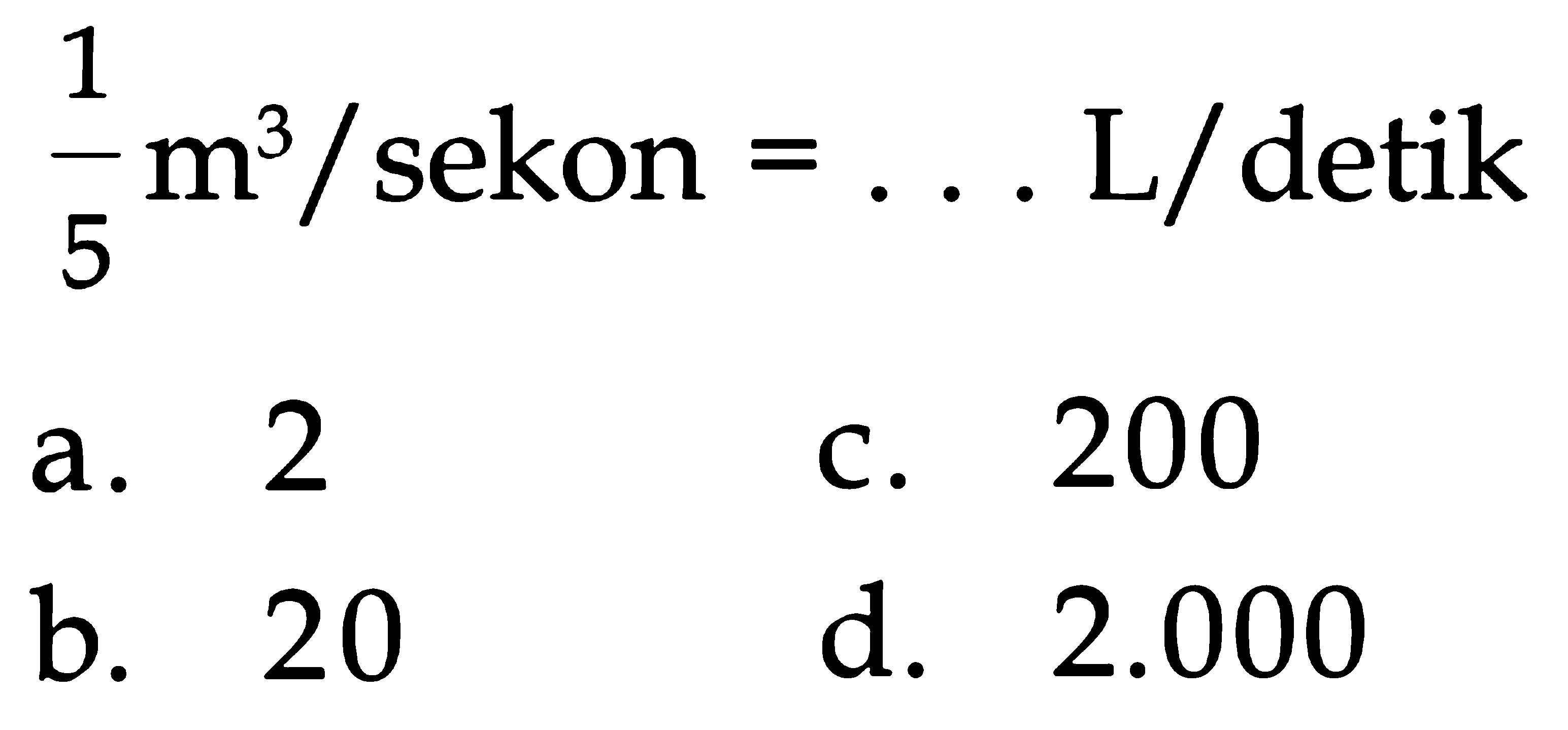 1/5 m^3/sekon = . . . L/detik