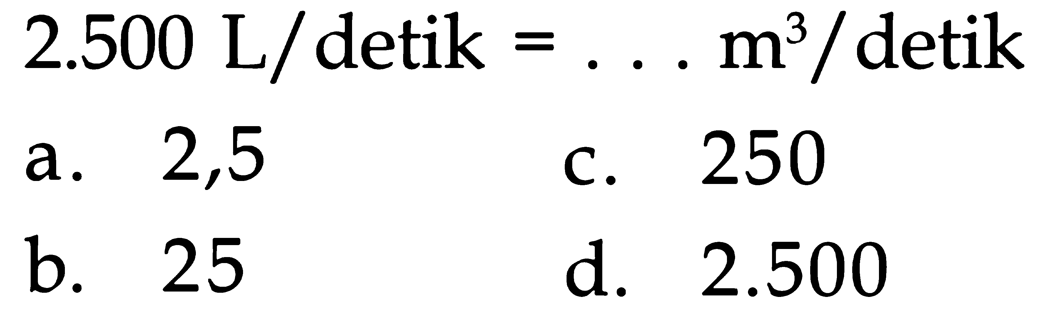 2.500 L/detik = . . . m^3/detik