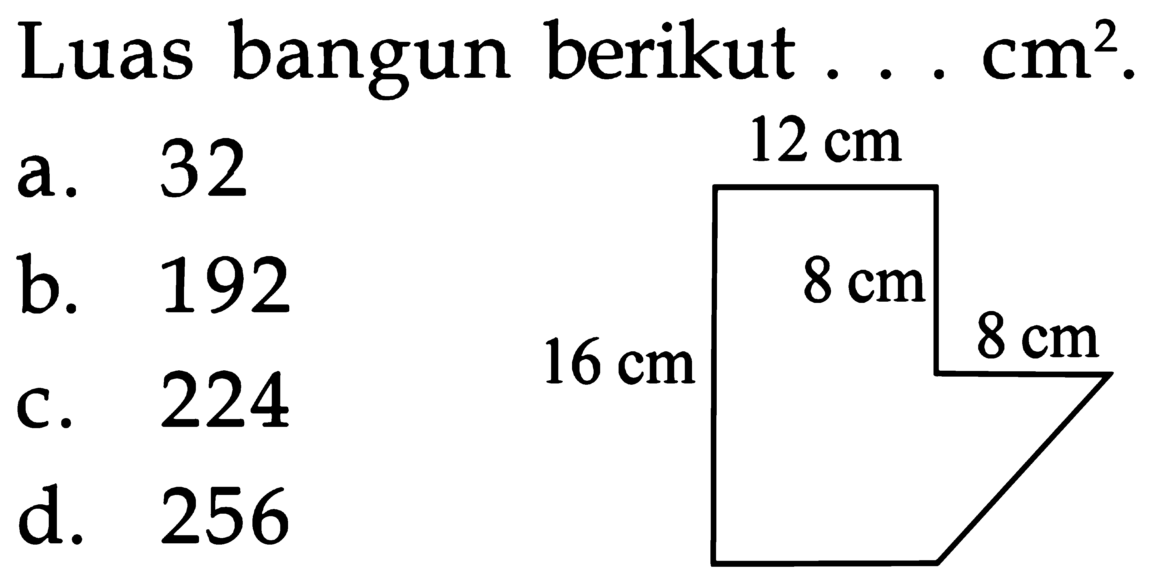 Luas bangun berikut... Cm^2 12 cm 8 cm 8 cm 16 cm