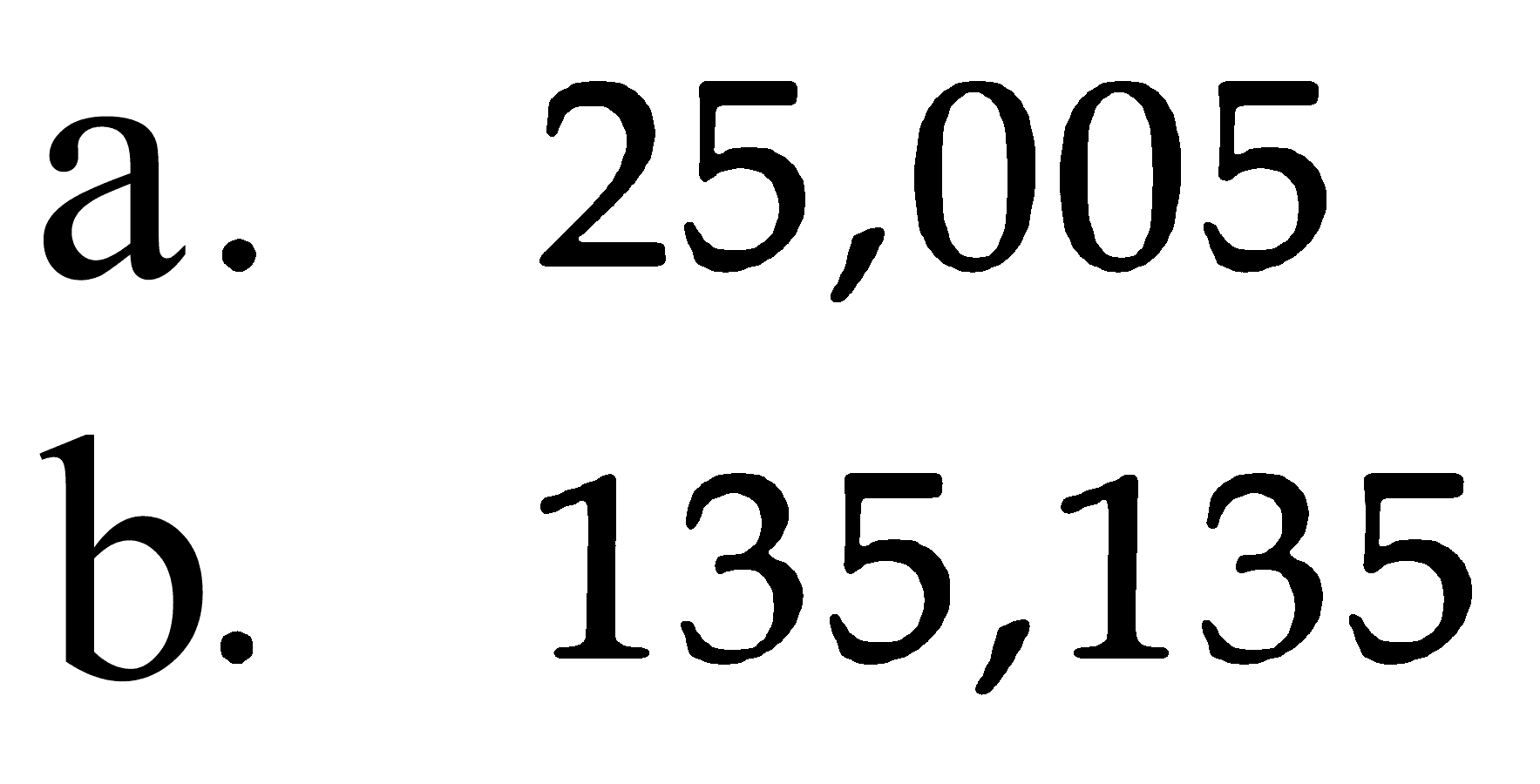 a. 25,005
b. 135,135