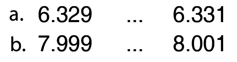 a. 6.329 ... 6.331 b. 7.999 ..... 8.001