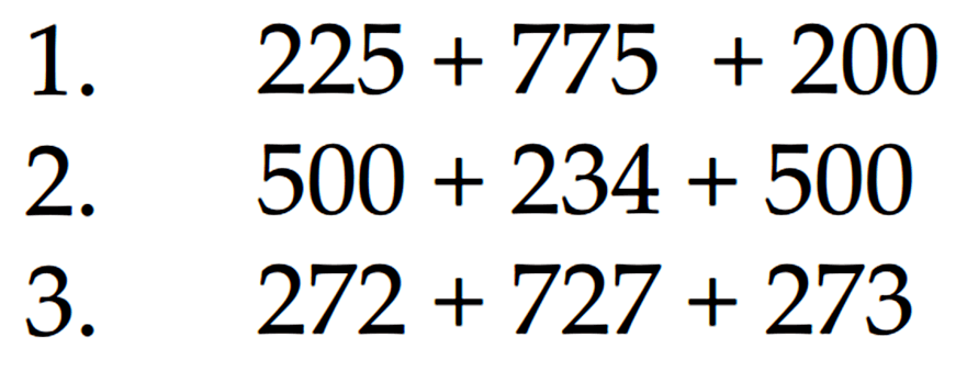 1. 225 + 775 + 200 2. 500 + 234 + 500 3. 272 + 727 + 273