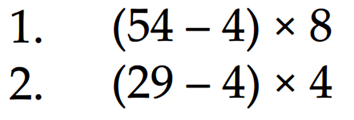 a. (54 - 4) x 8 2. (29 - 4) x 4