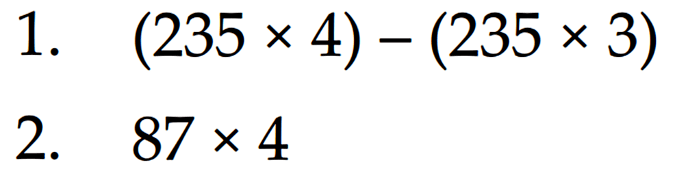 1. (235 x 4) - (235 x 3) 2. 87 x 4