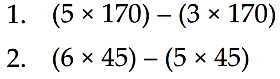 1. (5 x 170) - (3 x 170) 2. (6 x 45) - (5 x 45)