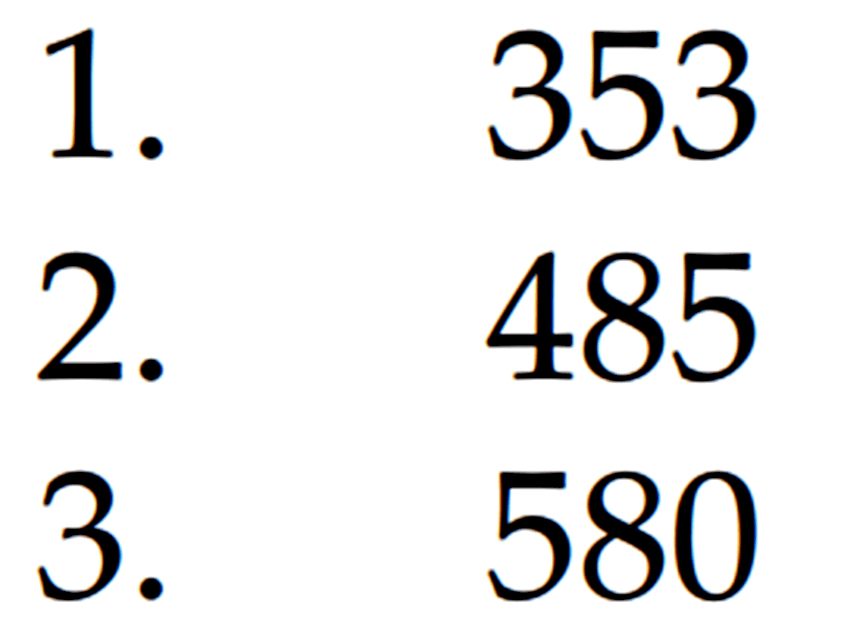 1. 353
2. 485
3. 580