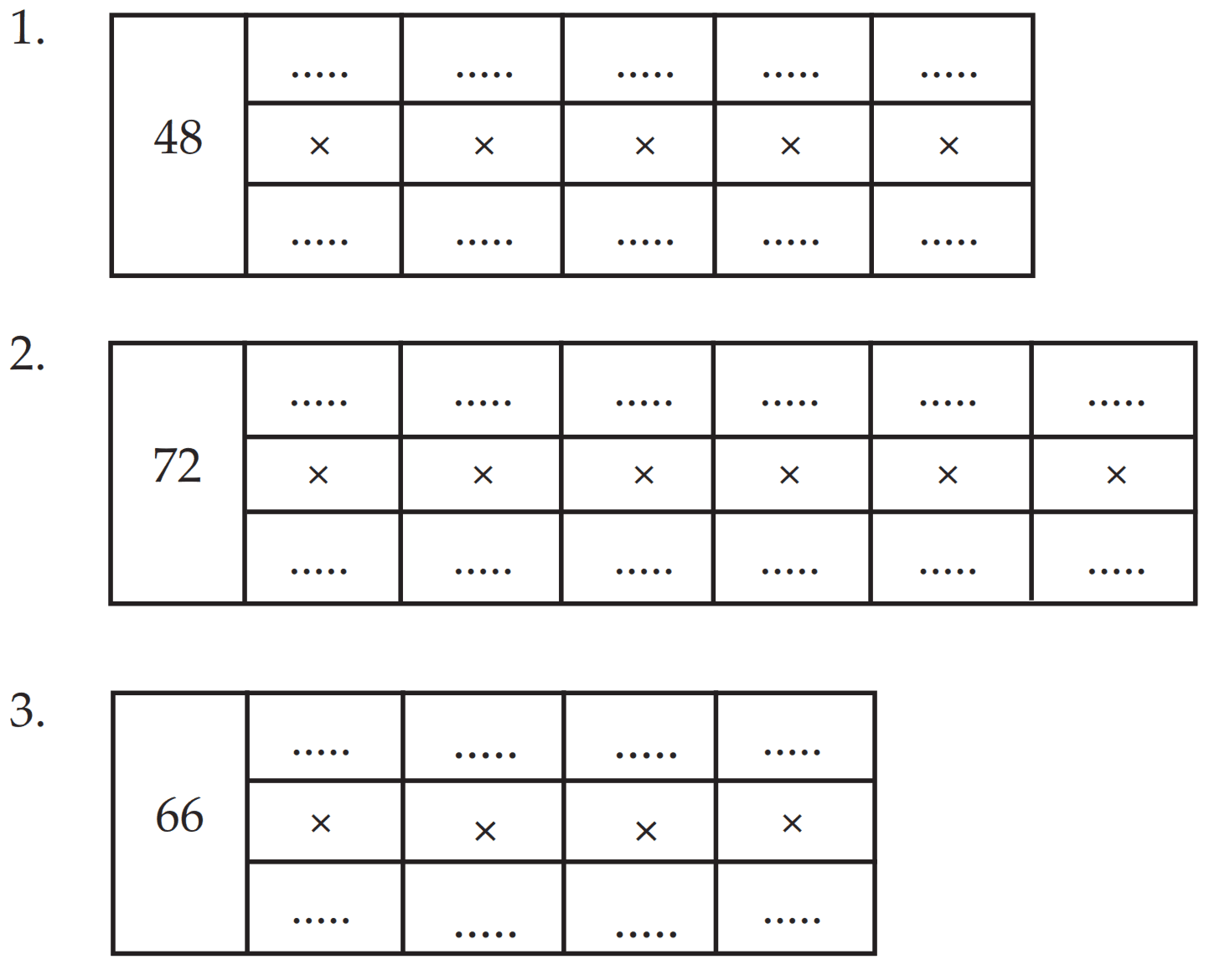 1. 48 = ... x ... = ... x ... = ... x ... = ... x ... = ... x ... 2. 72 = ... x ... = ... x ... = ... x ... = ... x ... = ... x ... = ... x ... 3. 66 = ... x ... = ... x ... = ... x ... = ... x ...