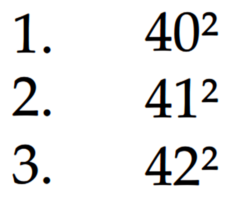 1. 40^2 2. 41^2 3. 42^2