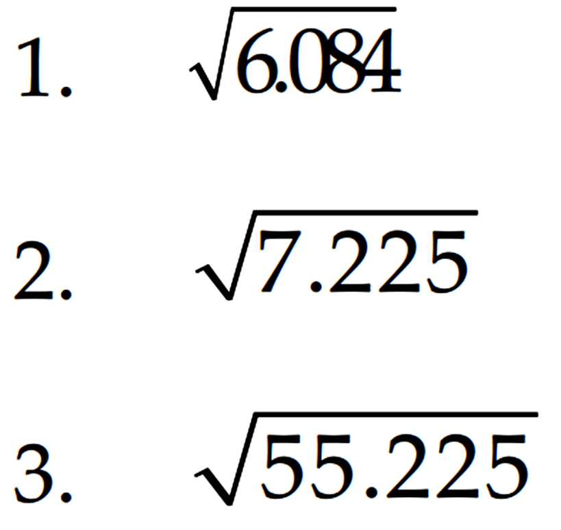 1. akar(6.084) 2. akar(7.225) 3. akar(55.225)
